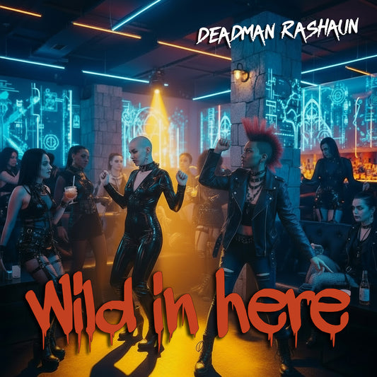 Wild in Here (Single) - Deadman Rashaun (Digital Download)